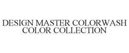 DESIGN MASTER COLORWASH COLOR COLLECTION trademark