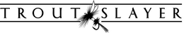 TROUT SLAYER trademark
