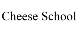 CHEESE SCHOOL trademark