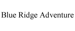 BLUE RIDGE ADVENTURE trademark