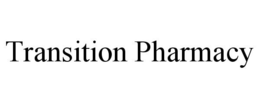 TRANSITION PHARMACY trademark