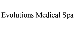 EVOLUTIONS MEDICAL SPA trademark
