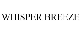 WHISPER BREEZE trademark