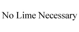 NO LIME NECESSARY trademark