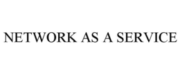 NETWORK AS A SERVICE trademark