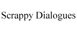 SCRAPPY DIALOGUES trademark
