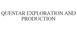 QUESTAR EXPLORATION AND PRODUCTION trademark