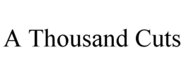A THOUSAND CUTS trademark