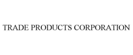 TRADE PRODUCTS CORPORATION trademark