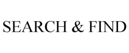 SEARCH & FIND trademark