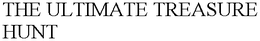 THE ULTIMATE TREASURE HUNT trademark