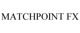 MATCHPOINT FX trademark