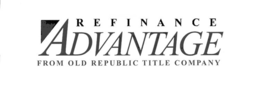 REFINANCE ADVANTAGE FROM OLD REPUBLIC TITLE COMPANY trademark