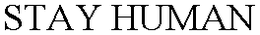STAY HUMAN trademark