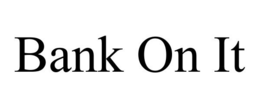 BANK ON IT trademark