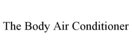 THE BODY AIR CONDITIONER trademark