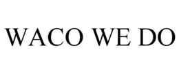 WACO WE DO trademark