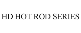 HD HOT ROD SERIES trademark