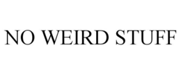 NO WEIRD STUFF trademark