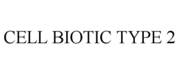 CELL BIOTIC TYPE 2 trademark