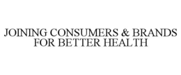 JOINING CONSUMERS & BRANDS FOR BETTER HEALTH trademark