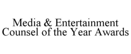 MEDIA & ENTERTAINMENT COUNSEL OF THE YEAR AWARDS trademark
