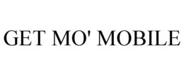 GET MO' MOBILE trademark