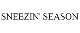 SNEEZIN' SEASON trademark