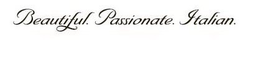 BEAUTIFUL. PASSIONATE. ITALIAN. trademark