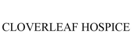 CLOVERLEAF HOSPICE trademark