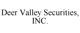 DEER VALLEY SECURITIES, INC. trademark