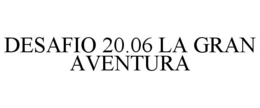 DESAFIO 20.06 LA GRAN AVENTURA trademark