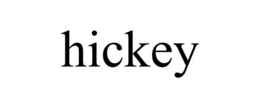 HICKEY trademark