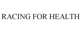 RACING FOR HEALTH trademark