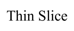 THIN SLICE trademark