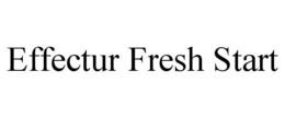 EFFECTUR FRESH START trademark