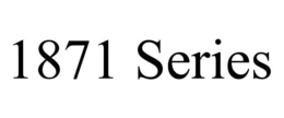 1871 SERIES trademark