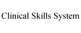 CLINICAL SKILLS SYSTEM trademark