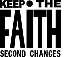 KEEP·THE FAITH SECOND CHANCES trademark