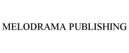 MELODRAMA PUBLISHING trademark