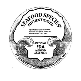 SEAFOOD SPECIES AUTHENTICATED OPEN TEXT BOX SO THAT DIFFERENT COMMON AND SPECIES NAMES CAN BE INSERTED PER CLIENT NEED. OFFICIAL FDA METHOD AOAC 980.16 BY SEAFOOD SPECIATION SPECIALISTS, LLC trademark
