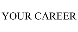 YOUR CAREER trademark