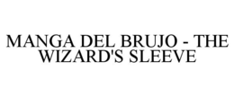 MANGA DEL BRUJO - THE WIZARD'S SLEEVE trademark