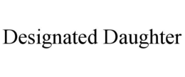 DESIGNATED DAUGHTER trademark