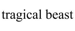 TRAGICAL BEAST trademark