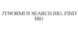 JYNORMUS SEARCH BIG, FIND BIG trademark