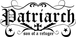 PATRIARCH SON OF A REFUGEE trademark