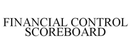 FINANCIAL CONTROL SCOREBOARD trademark