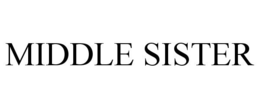 MIDDLE SISTER trademark