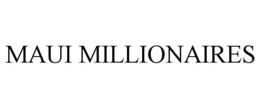 MAUI MILLIONAIRES trademark